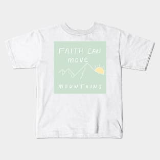 FAITH CAN MOVE MOUNTAINS Kids T-Shirt